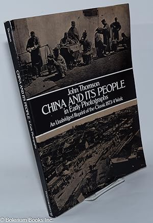 China and its People in Early Photographs: An Unabridged Reprint of the Classic 1873/4 Work