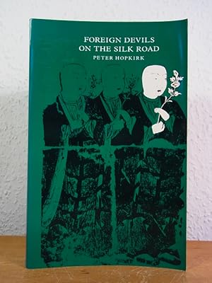 Foreign Devils on the Silk Road. The Search for the lost Cities and Treasures of Chinese Central ...