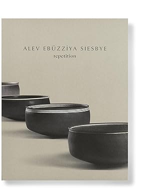 Alev Ebuzziya Siesbye: Repetition. Edited by Eda Berkmen, Sureyyya Evren. Curated by Eda Berkmen....