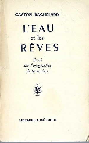 L'eau Et Les Reves. Essai Sur L'imagination De La Matière.