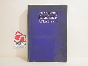 The chambers of commerce atlas : a systematic survey of the World's trade, economic resources & c...