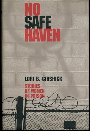 No Safe Haven: Stories of Women in Prison (Northeastern Series on Gender, Crime, and Law)