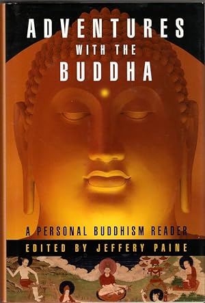 Adventures with the Buddha: A Personal Buddhism Reader