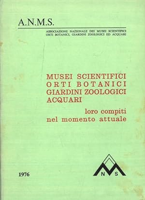 Musei scientifici Orti botanici Giardini zoologici Acquari. Loro compiti nel momento attuale. Att...