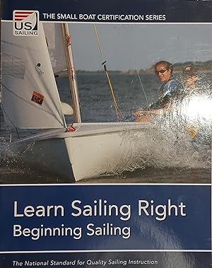 Learn Sailing Right! Beginning Sailing (The Small Boat Certification Series)