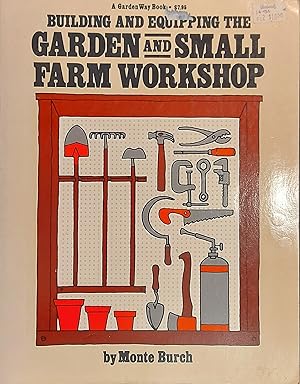 Building And Equipping The Garden And Small Farm Workshop
