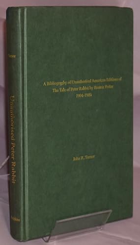 A Bibliography of Unauthorised American Editions of the Tale of Peter Rabbit by Beatrix Potter, 1...
