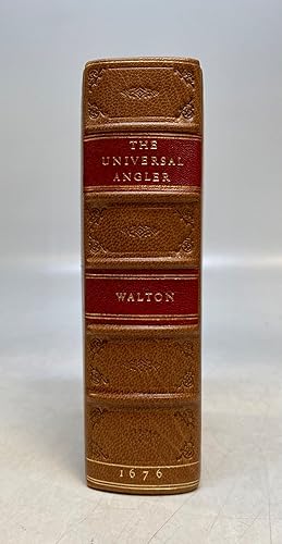 The Universal Angler, Made so, by Three Books of Fishing. The First Written by Mr. Izaak Walton; ...