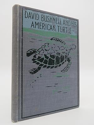 DAVID BUSHNELL AND HIS AMERICAN TURTLE