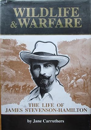 Wildlife and Warfare the Life of James Stevenson-Hamilton