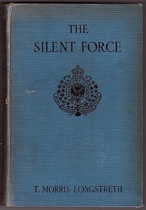 The Silent Force Scenes From the Life of the Mounted Police of Canada