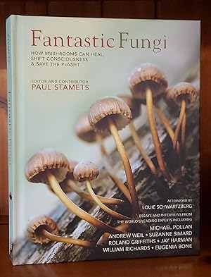 FANTASTIC FUNGI How Mushrooms Can Heal, Shift Consciousness & Save the Planet