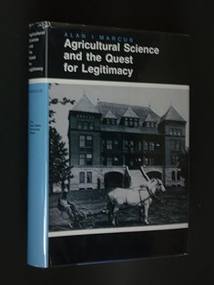 Agricultural Science and the Quest for Legitimacy: Farmers, Agricultural Colleges, and Experiment...