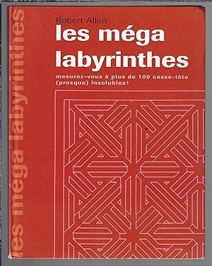 Les méga labyrinthes : mesurez-vous à plus de 100 casse-tête (presque) insolubles !