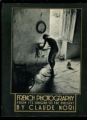 FRENCH PHOTOGRAPHY FROM ITS ORIGINS TO THE PRESENT [PBO]