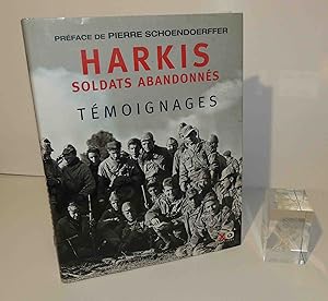 Harkis soldats abandonnés, témoignages recueillis par le Fonds pour la mémoire des harkis ; préfa...
