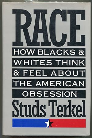 Race; How Blacks and Whites Think and Feel About the American Obession