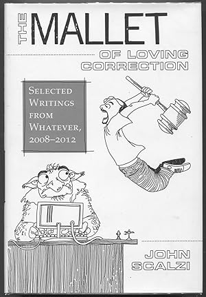 The Mallet of Loving Correction; Selected Writings from Whatever, 2008-2012