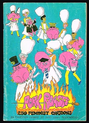 Selections From Pork Roasts : 250 Feminist Cartoons