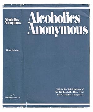 Alcoholics Anonymous : The Story of How Many Thousands of Men and Women Have Recovered From Alcoh...