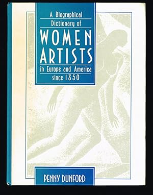A Biographical Dictionary of Women Artists in Europe and America Since 1850