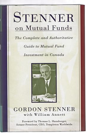 Stenner on Mutual Funds: The Complete and Authoritative Guide to Mutual Fund Investment in Canada