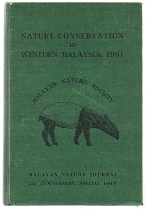 Nature Conservation In Western Malaysia, 1961. An Issue To Mark The Occasion Of The Twenty-First ...