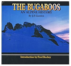 The Bugaboos : An Alpine History (First Edition)