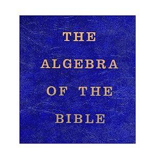 The Algebra of the Bible (Chronology of the Scriptures)