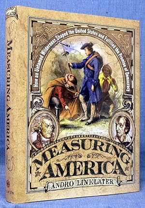 Measuring America: How an Untamed Wilderness Shaped the United States and Fulfilled the Promise o...