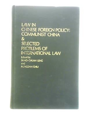Law in Chinese Foreign Policy: Communist China and Selected Problems of International Law