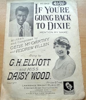 If You're Going Back To Dixie (Mention My Name) Sung by G. H. Elliott and Miss Daisy Wood.