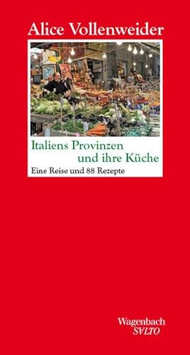 Italiens Provinzen und ihre Küche : Eine Reise und 88 Rezepte