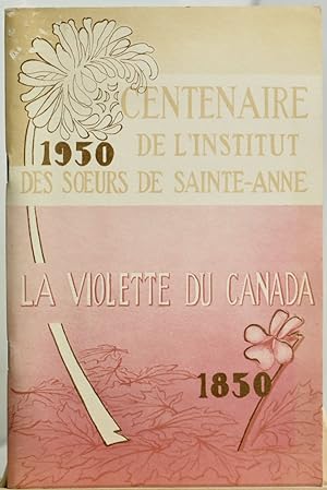 Centenaire de l'Institut des Soeurs de Ste-Anne. La violette du Canada, 1850-1950