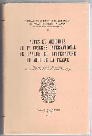Actes et mémoires du 1er Congrès international de langue et littérature du Midi de la France.