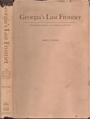 Georgia's Last Frontier The Development of Carroll County Inscribed, signed by the author