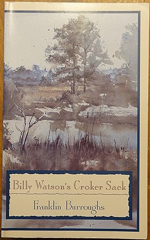 Billy Watson's Croker Sack: Essays by Franklin Burroughs