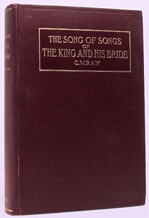 The Songs of Songs of the King and His Bride: C.W. Ray