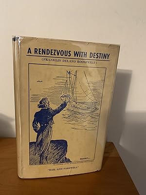A Rendezvous With Destiny Franklin Delano Roosevelt