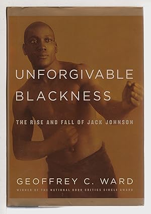 UNFORGIVABLE BLACKNESS: The Rise and Fall of Jack Johnson.