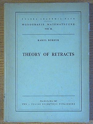 Theory of Retracts (Polish Academy of Sciences Mathematical Monographs Vol. 44)