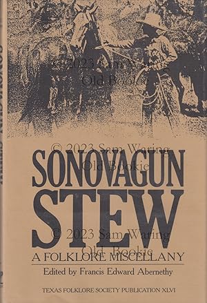 Sonovagun stew : a folklore miscellany (Texas Folklore Society Publications XLVI)