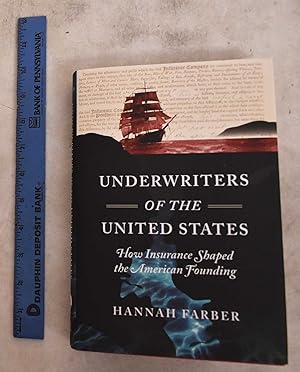 Underwriters Of The United States: How Insurance Shaped The American Founding