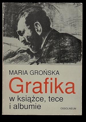 Grafika w książce, tece i albumie: Polskie wydawnictwa artystyczne i bibliofilskie z lat 1899-1945