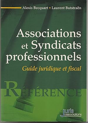 Associations et syndicats professionnels - Guide juridique et fiscal