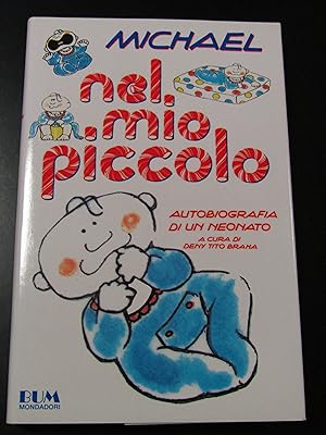 Michael. Nel mio piccolo. Autobiografia di un neonato. Mondadori 1992 - I.