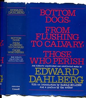 Bottom dogs, From Flushing to Calvary, Those who perish, and hitherto unpublished and uncollected...
