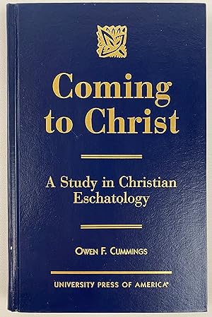 Coming to Christ: A Study in Christian Eschatology