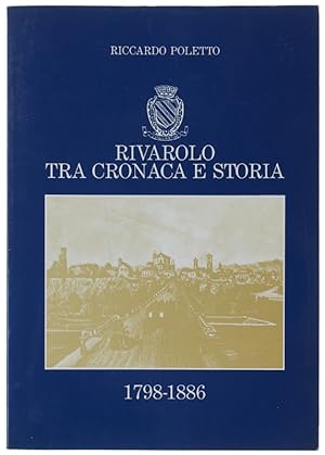 RIVAROLO TRA CRONACA E STORIA 1798-1886.: