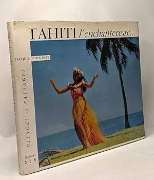 Tahiti l'enchanteresse. - visages et paysages